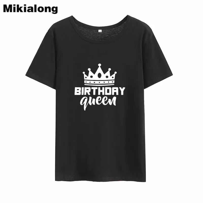 

Mikialong Birthday Queen Print T Shirt Women 2018 Summer Black White Cotton T-shirt Women Casual Loose Women Tops Drop Shipping