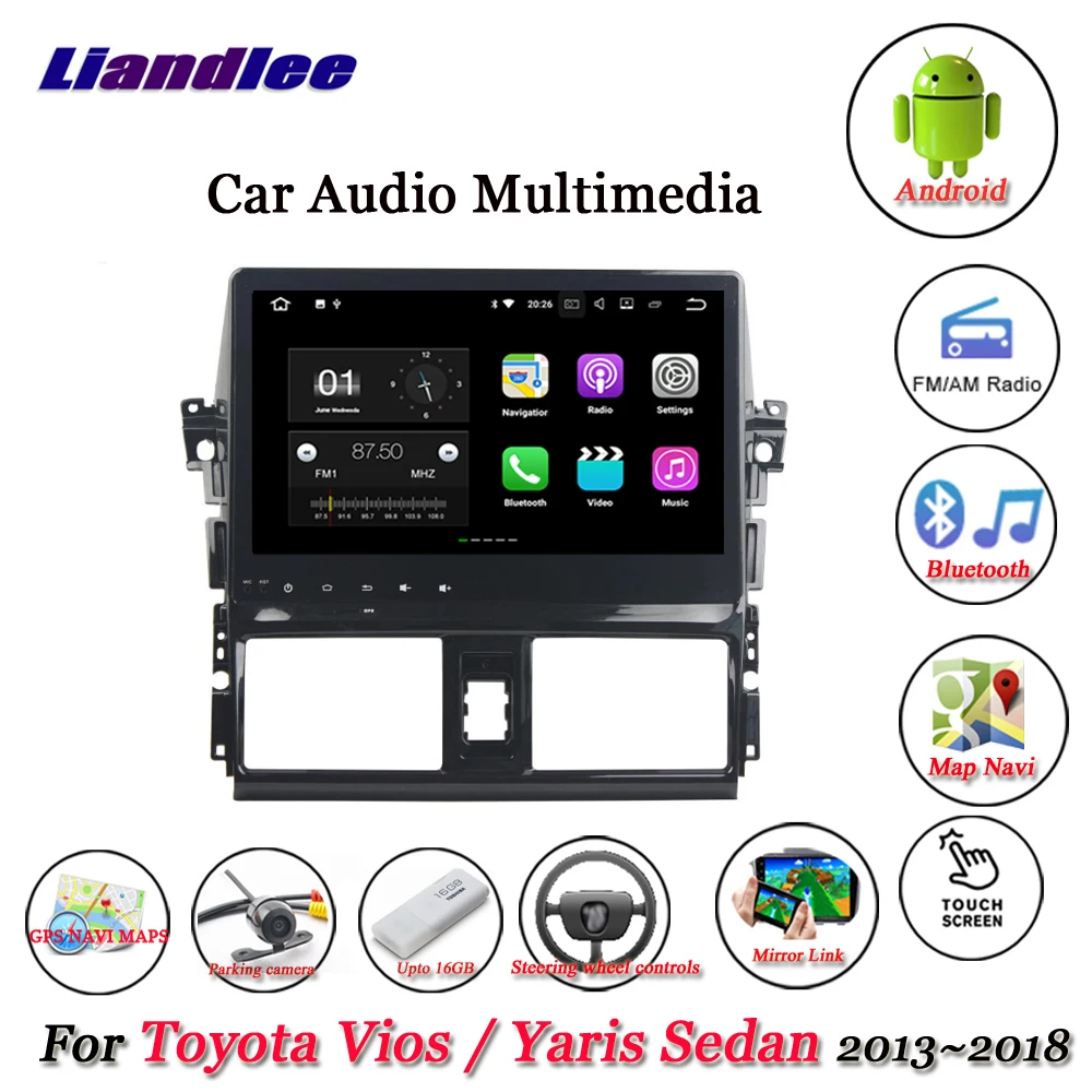 Liandlee Car Android System For Toyota Vios / Yaris Sedan 2013~2018 Stereo Radio GPS Map Nav Navigation Multimedia No DVD Player Liandlee Car Android System For Toyota Vios / Yaris Sedan 2013~2018 Stereo Radio GPS Map Nav Navigation Multimedia No DVD Player