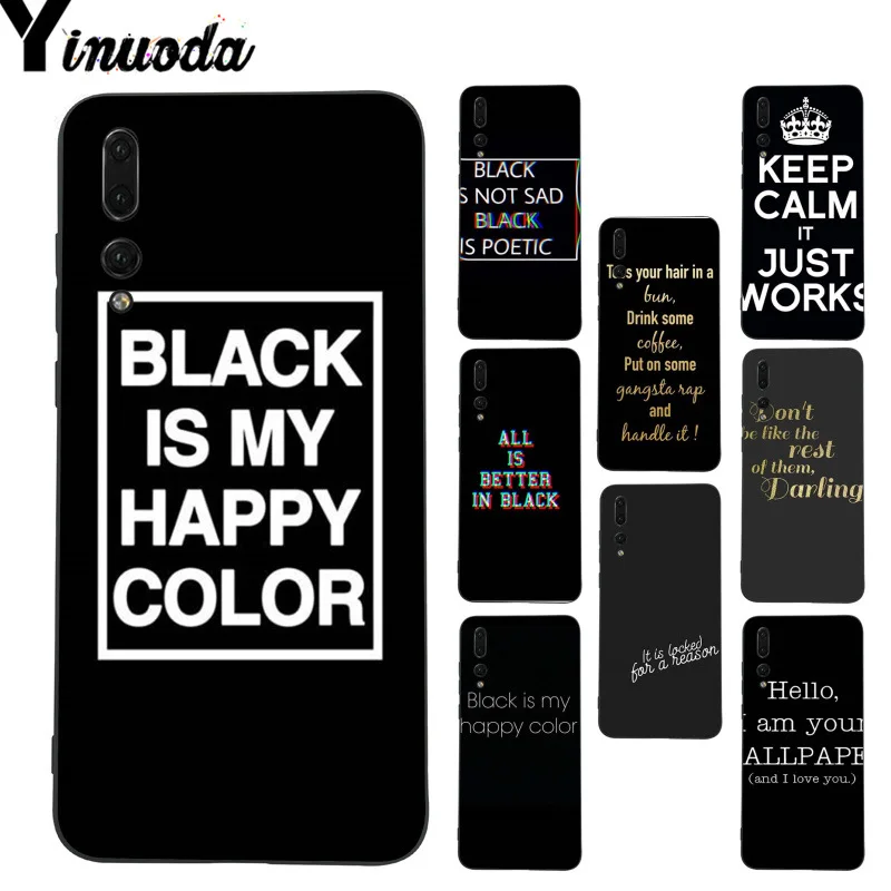 

Yinuoda BLACK IS MY HAPPY COLOR Coque Shell Phone Case for Huawei P9 P10 Plus Mate9 10 Mate10 Lite P20 Pro Honor10 View10