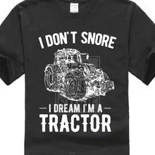 Я не храп I Dream I M A трактор футболка Забавный фермер ферма подарок на день рождения