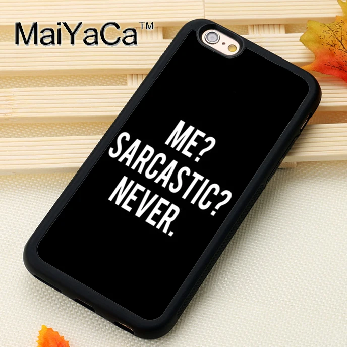 MaiYaCa FUNNY SARCASM QUOTE Print Soft TPU Cell Phone Cases Bags For