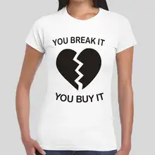 Cheap Tee Shirts Short You Break It You Buy It Heart Women Short O-Neck T Shirts break heart front tee