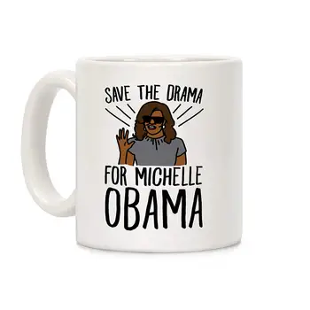 

Save The Drama For Michelle Obama White 11 Ounce Ceramic Coffee Mug