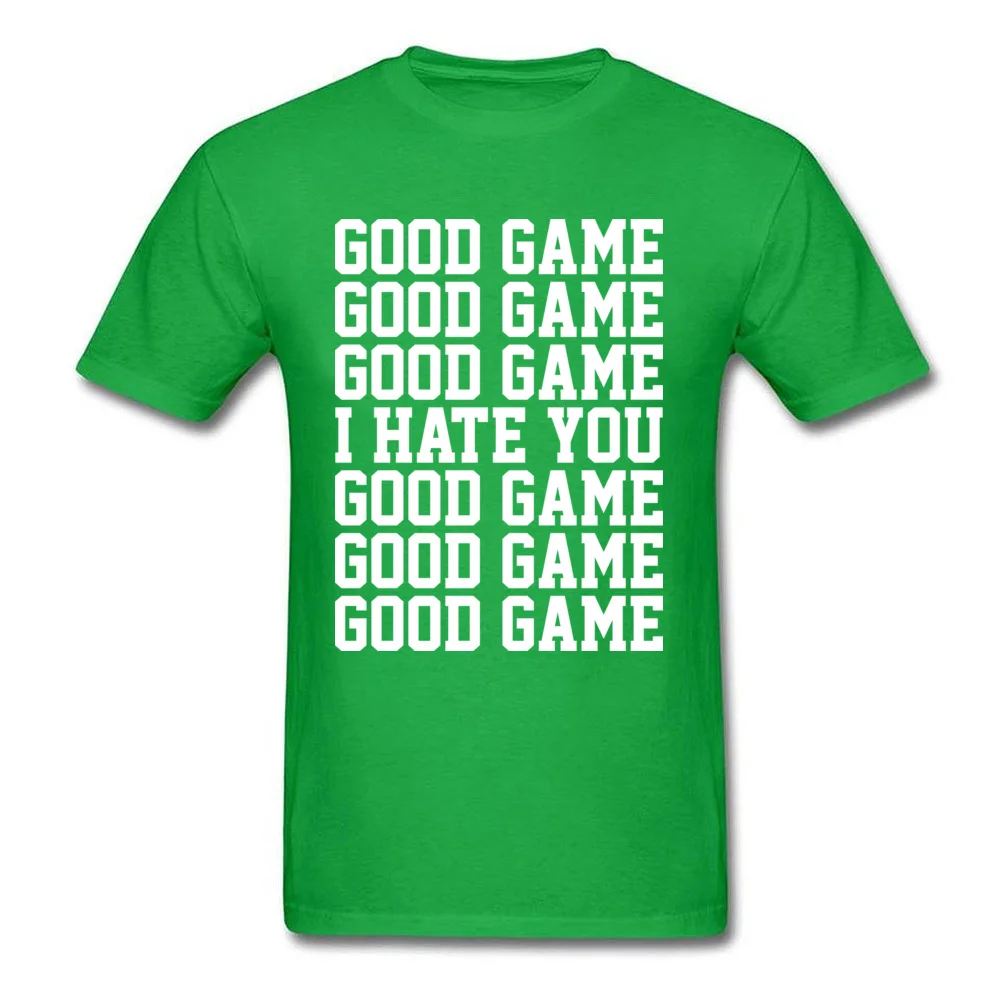 GOOD GAME I HATE YOU Crew Neck Top T-shirts April FOOL DAY Tees Short Sleeve Cheap Cotton Custom Tops Shirt Casual Men GOOD GAME I HATE YOU green