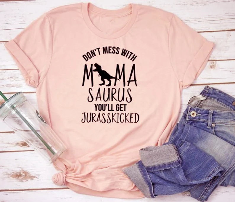 لا فوضى مع MamaSaurus ستحصل على Jurasskicked تي شيرت أمي الحياة ديناصور شعار الجرونج المحملة أمي هدية حزب خمر قميص حريمي