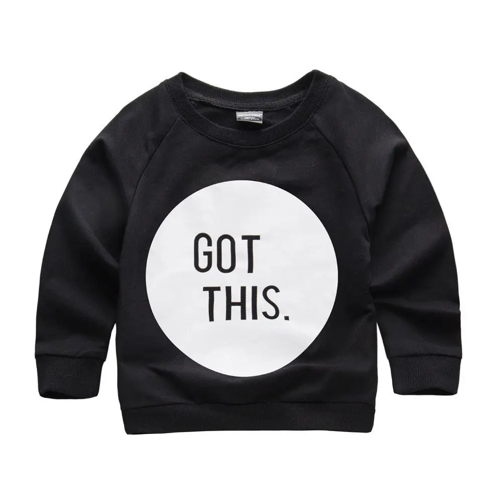 

Kid Boy Girl Warm got this Print T-shirt Long Sleeve Sweatshirt Cotton Warm Hoodies Jumpers Clothes