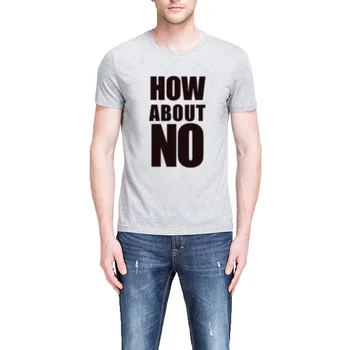 

Mens How About No T-shirts Funny Men Tee