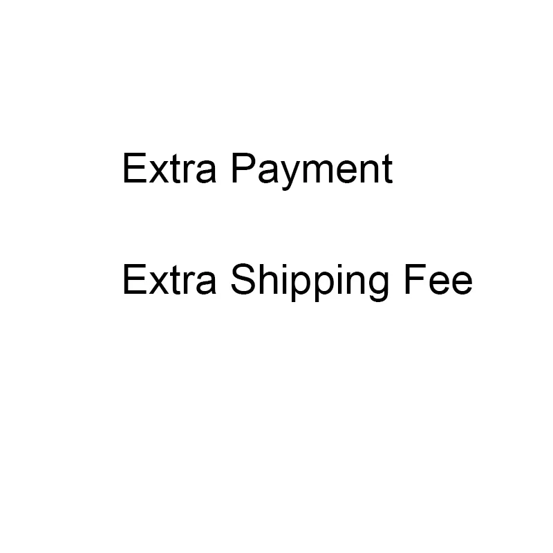 

Extra shipping fee Extra Fee Extra Ship Payment