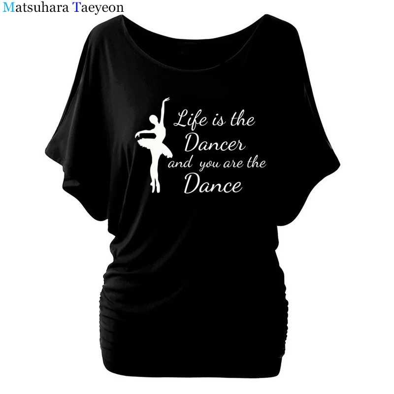 

Ballerina Life Is The Dances And You Are The Dance T - shirt women print Summer Funny Cotton Camiseta Feminina T Shirts T42