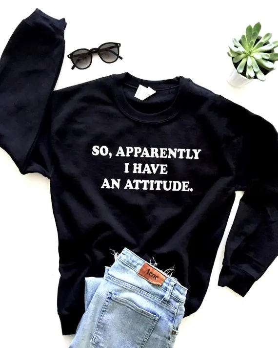

Skuggnas So, apparently I have an attitude Sweatshirt Crew neck Fashion Tumblr Pullover Long Sleeve Jumper Hipster Tops Dropship