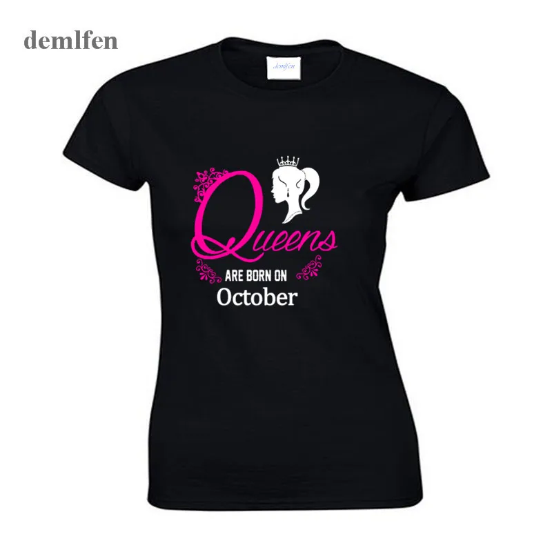 Novelty Queen Are Born In October T Shirt Women Short Sleeved Cotton T Shirt Shirt Brand Clothing Tops Tees