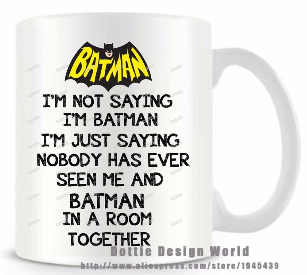 I'm Not Saying I'm Batman Superhero funny novelty travel mug Ceramic white coffee tea mug cup