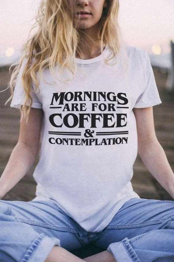 Mornings are for coffee and contemplation T Shirt Women Harajuku Tumblr Saying Coffee t-shirt Womens Clothing Tee Shirt
