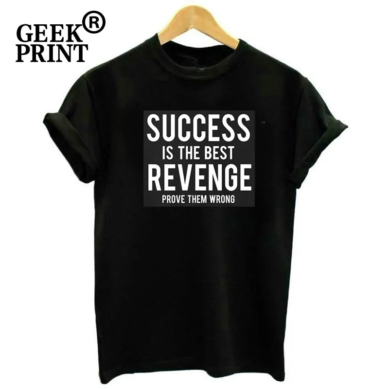 Женские топы Success is The Best Revenge докажите неправильность женская футболка с круглым