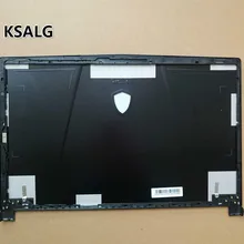 Для MSI ge63 ge63vr ge63vr-7rt-7re ЖК-дисплей задняя крышка сверху задняя крышка 3076p1a211hg017