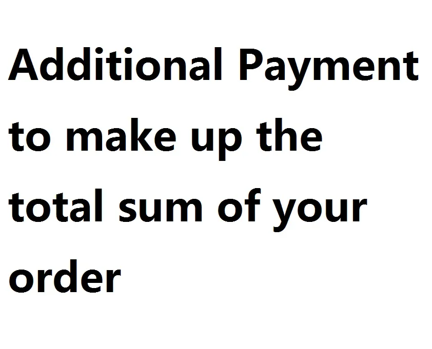 

Additional Payment to make up total sum of your order
