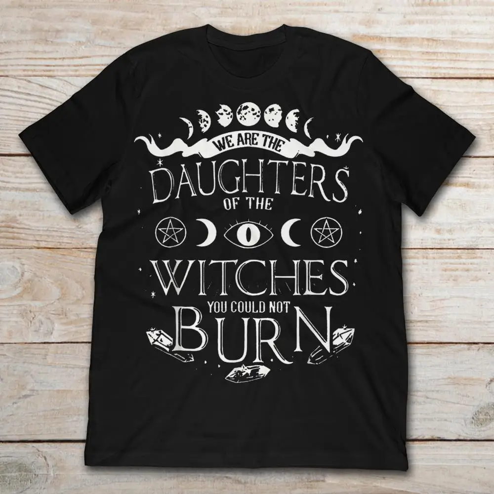 

GILDAN Brand We Are The Daughters Of The Witches You Could Not Burn T-SHIRT Men's Short Sleeve T-Shirt