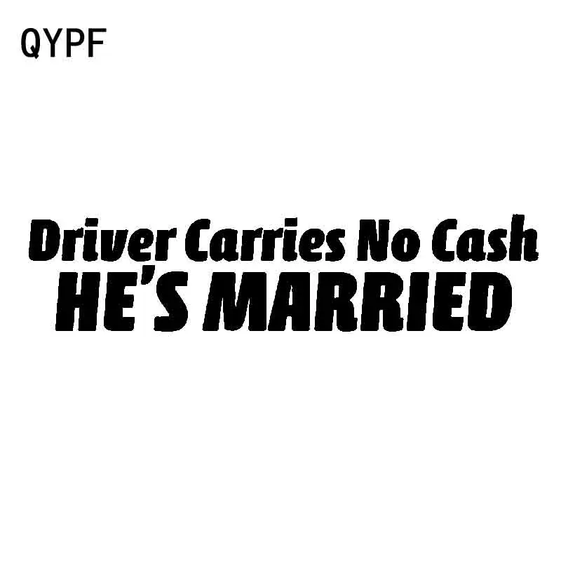 

QYPF 18.2CM*4.2CM Fun DRIVER CARRIES NO CASH He's Married Vinyl Car Sticker Decal Black Silver Accessories C15-2901