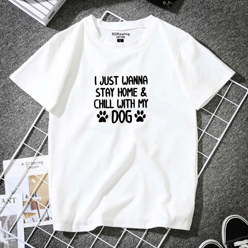 Хлопковая футболка с надписью I Just want Stay Home &amp Chill With My Dog для женщин забавная