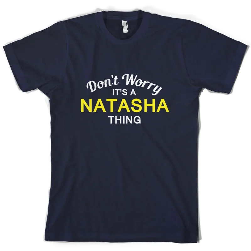 Don't Worry It's a NATASHA Thing!- Mens T-Shirt- Family- Custom Name Print T Shirt Mens Short Sleeve Hot Tops Tshirt Homme