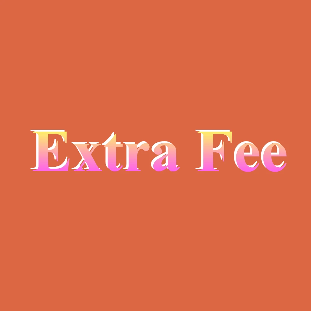 

Extra Fee / different price