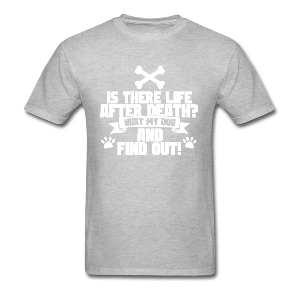 Printed On Hot Sale 3D Printed Tops Shirt O-Neck Summer 100% Cotton Fabric Short Sleeve T-Shirt for Men Funny Tshirts Hurt My Dog And Find Out grey