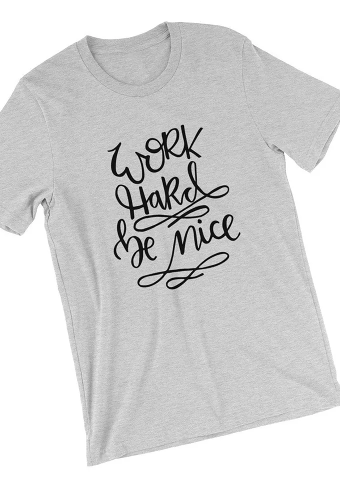 Work Hard Be Nice T-Shirt