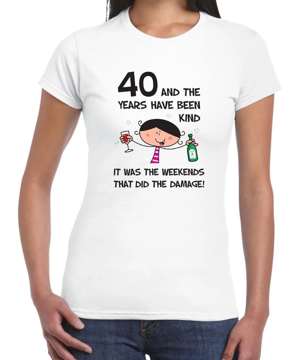 

The Years Have Been Kind Women's 40th Birthday Present T-Shirt - Gift
