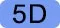 5D