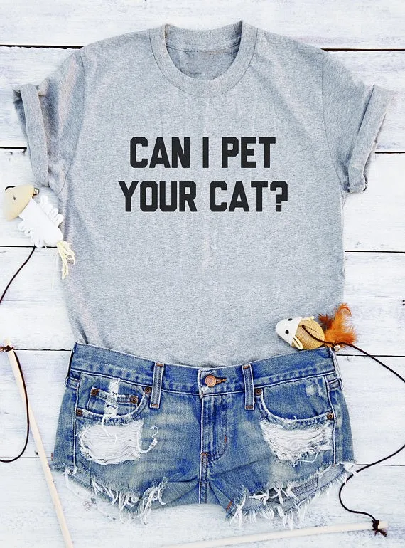 Buy CAN I PET YOUR CAT fashion shirt quote tee shirt