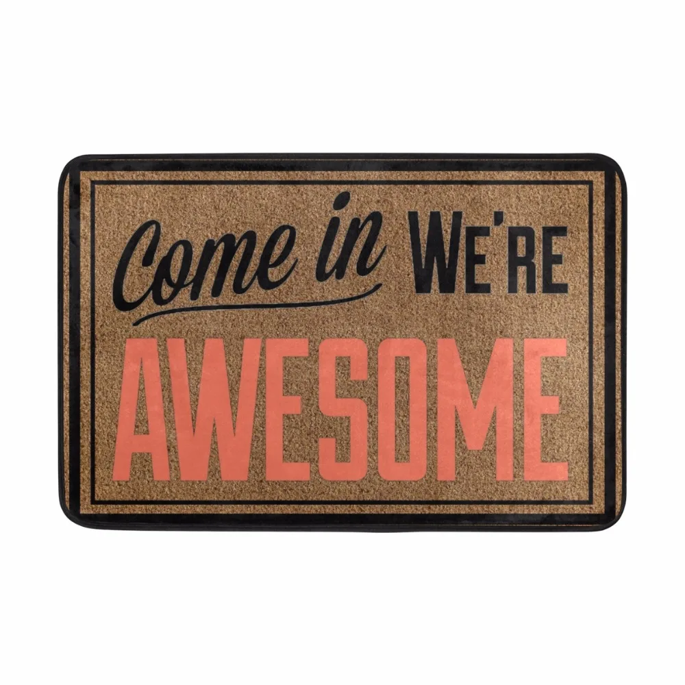 

Cool Style Welcome Entrance Floor Mat COME IN WE'RE AWESOME Rug in Kitchen Carpet for Bathroom Anti-slipping Tub Rug 40*60cm