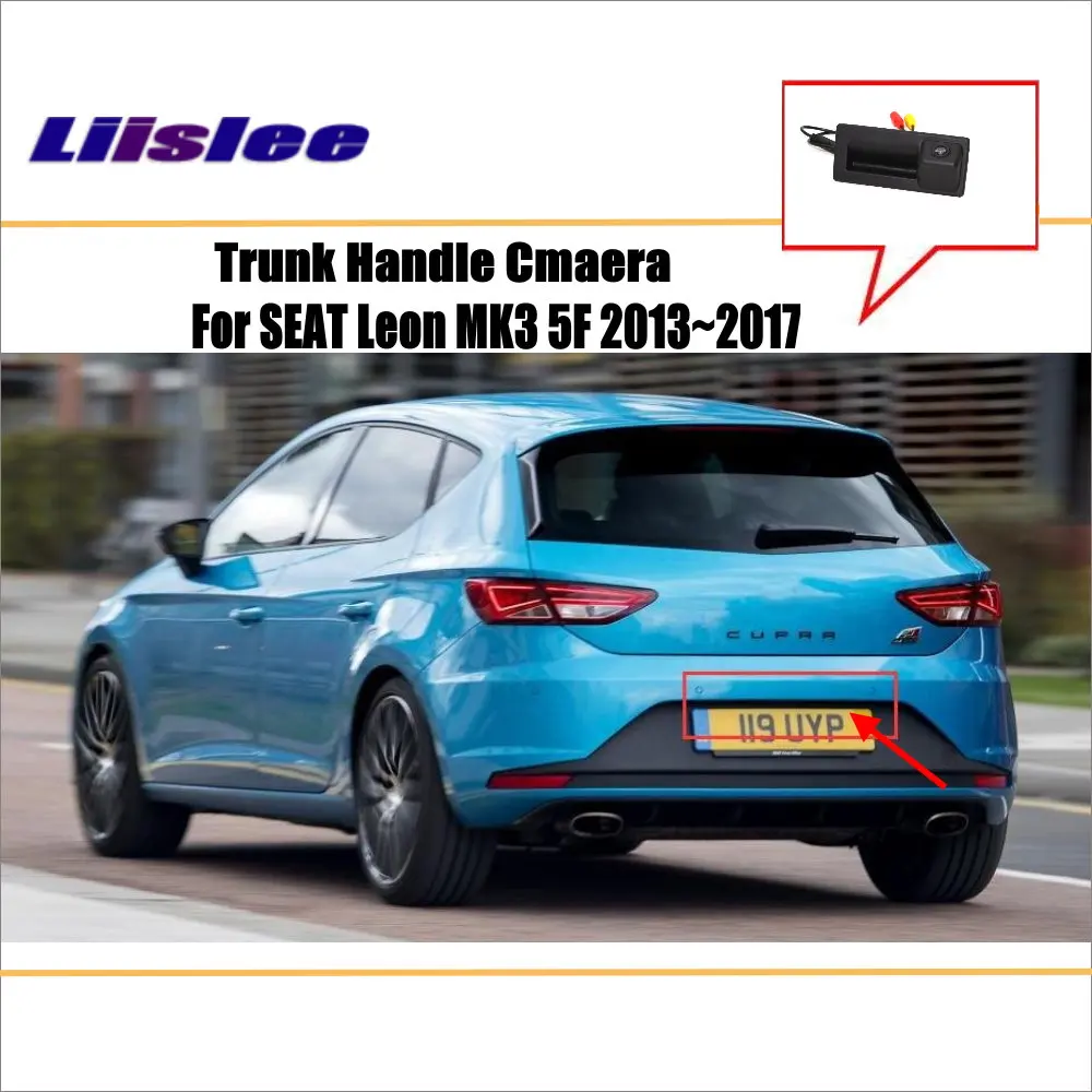 

Liislee Car Parking Trunk Handle Camera For SEAT Leon MK3 5F 2013~2017 / Reverse Rear View Camera / Original Factory Style