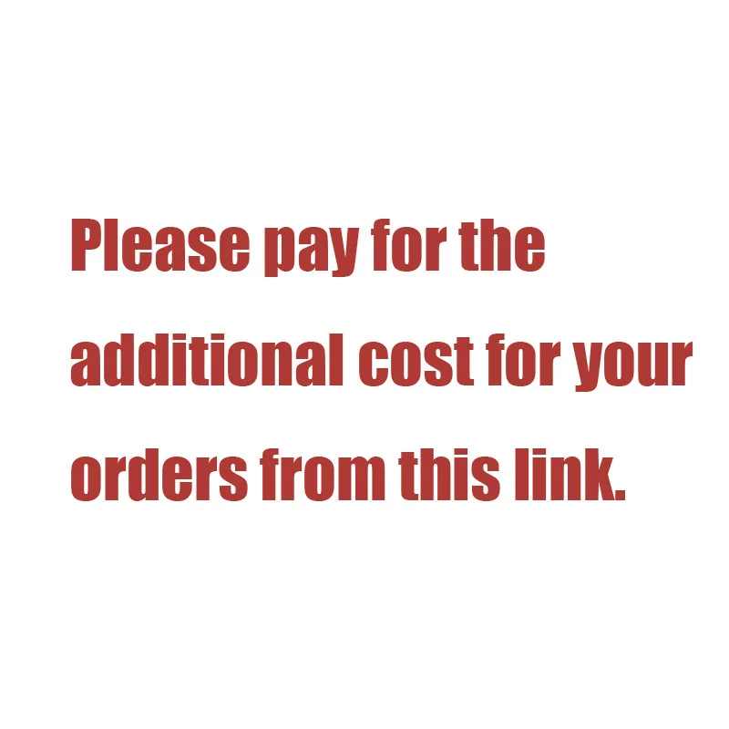 

Additional Pay on Your Order (Extra Cost For Price Difference Or Shipping Cost Difference Or others)