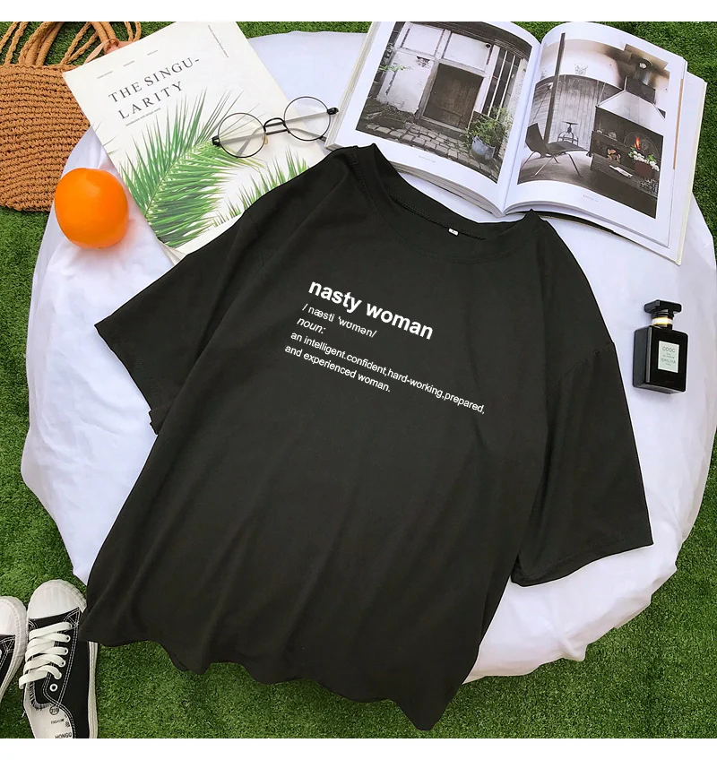 NASTY WOMAN Letter Printed Women T Shirt Short Sleeve O-Neck Casual Loose Streetwear Fuuny Tee Shirt Femme Harajuku Tops Clothes (8)