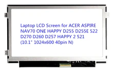 Laptop LCD Screen for ACER ASPIRE NAV70 ONE HAPPY D255 D255E 522 D270 D260 D257 HAPPY 2 521 (10.1″ 1024×600 40pin N)