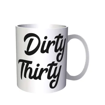 

Dirty Thirty 30 Birthday Novelty Funny 11oz Mug