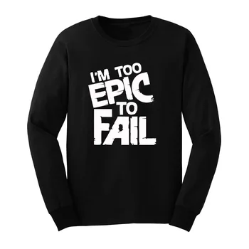 

Loo Show Mens I am Too epic to Fail Long Sleeve T-Shirts Casual Men Tee