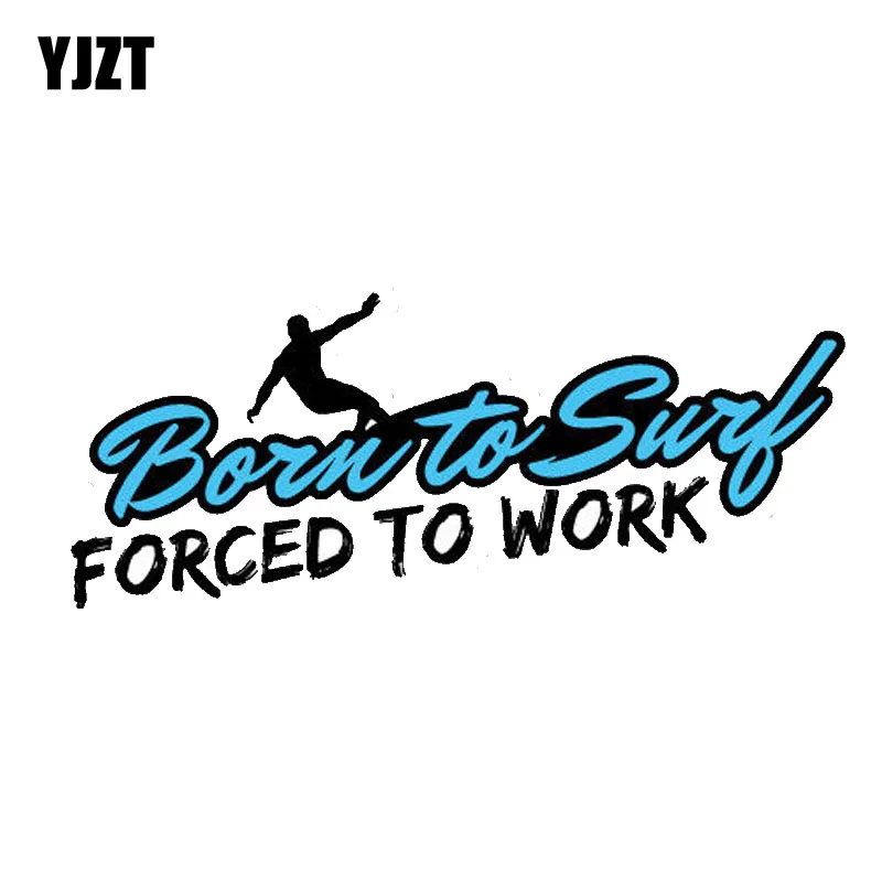 

YJZT 12.7CM*5.2CM Born To Surf Forced To Work PVC Motorcycle Car Sticker 11-00333