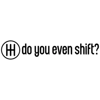 

15.2cm*3cm Do You Even Shift Decal Vinyl Car Sticker Accessories Decor S4-0804