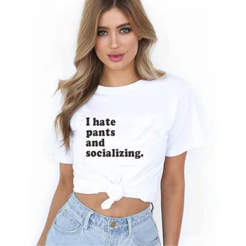 

ONSEME I Hate Pants And Socializing Print Cotton funny t shirt women summer Casual tshirt tee shirts short sleeve tops Q-200