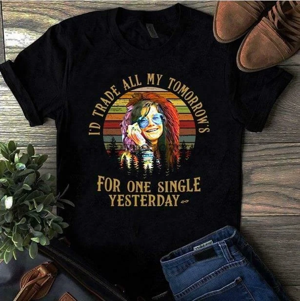 

Janis Joplin I'd Trade All My Tomorrows T Shirt Black Cotton Ladies S-3XL