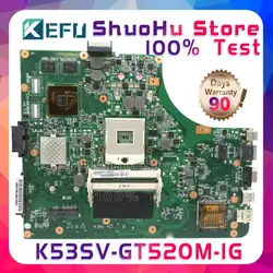 Kefu для ASUS A53S K53SV K53S K53SJ X53S P53SJ K53SC K53SM GT520 1G Оперативная память материнская плата для ноутбука протестированы 100% работу Оригинал материнская