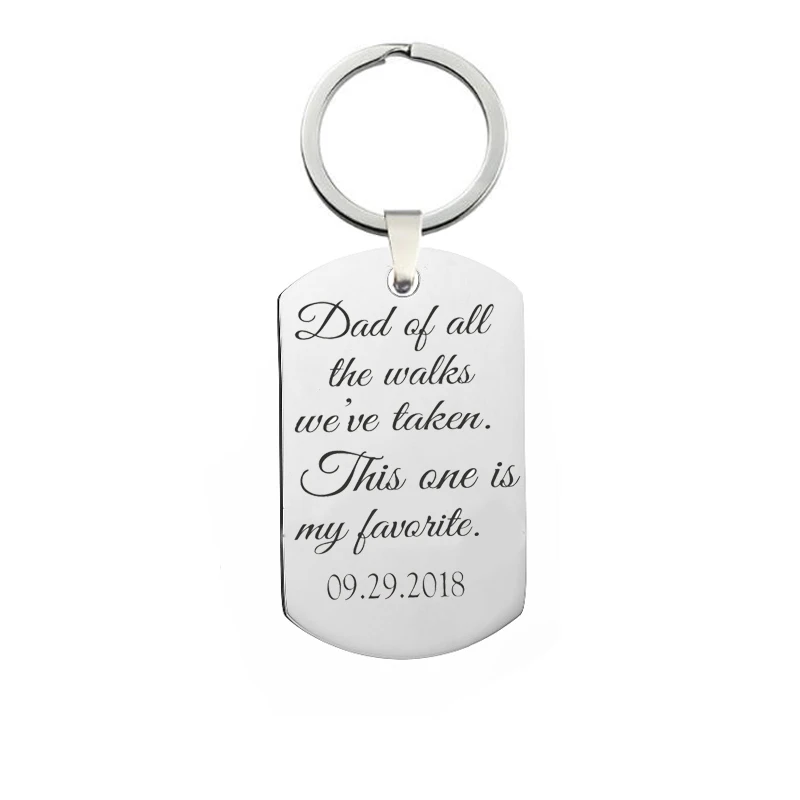 

Custom Date Keychains Engraved Dad Of All The Walks We're Taken This One My Favorite Key Holder Father's Day Gift Car Key Rings