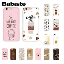 Babaite ОК, но сначала Кофе Новое поступление чехол для телефона iPhone X XS MAX 6 6s 7 7plus 8 8Plus 5 5S SE XR 10