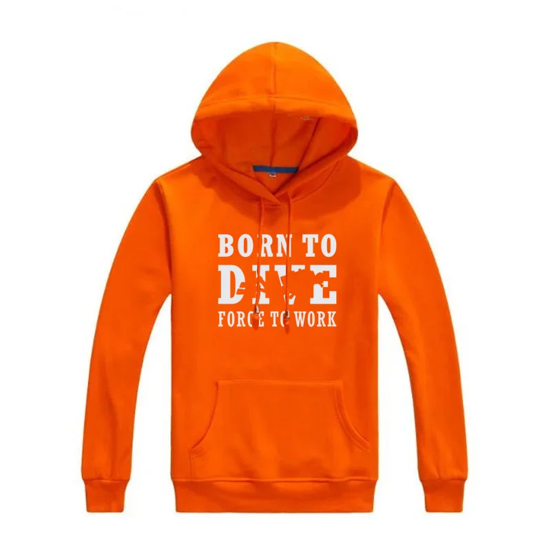 

Born To Dive Forced To Work Printed Hoodie Autumn Funny Fleece Men Diver Sweatshirts