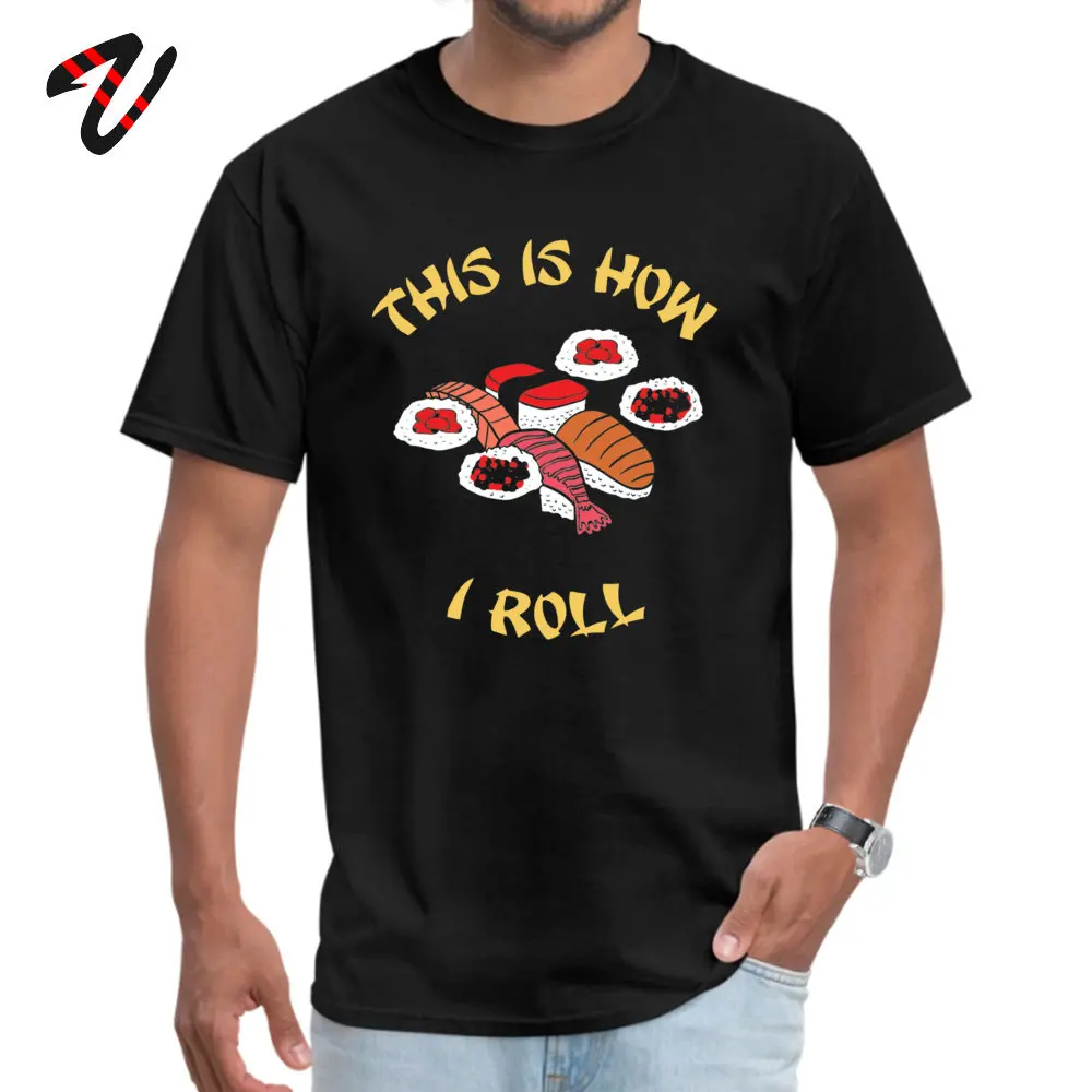 Rife Men T Shirt Fashionable Design T-Shirt Pure Cotton Short Sleeve Printed On T-Shirt Crew Neck Free Shipping This is how I roll sushi rolls - sushi lovers -15596 black