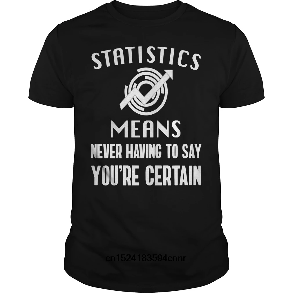 

Funny Men t shirt novelty tshirt Funny Statistics and Certainty - Math Science Geek cool T-Shirt Casual Cotton Print