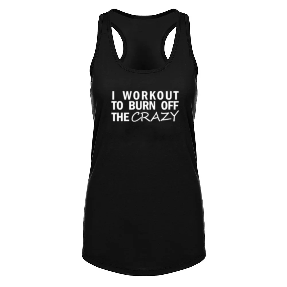 

Womens I Workout To Burn Off The Crazy Fitness Workout Racerback Tank Tops