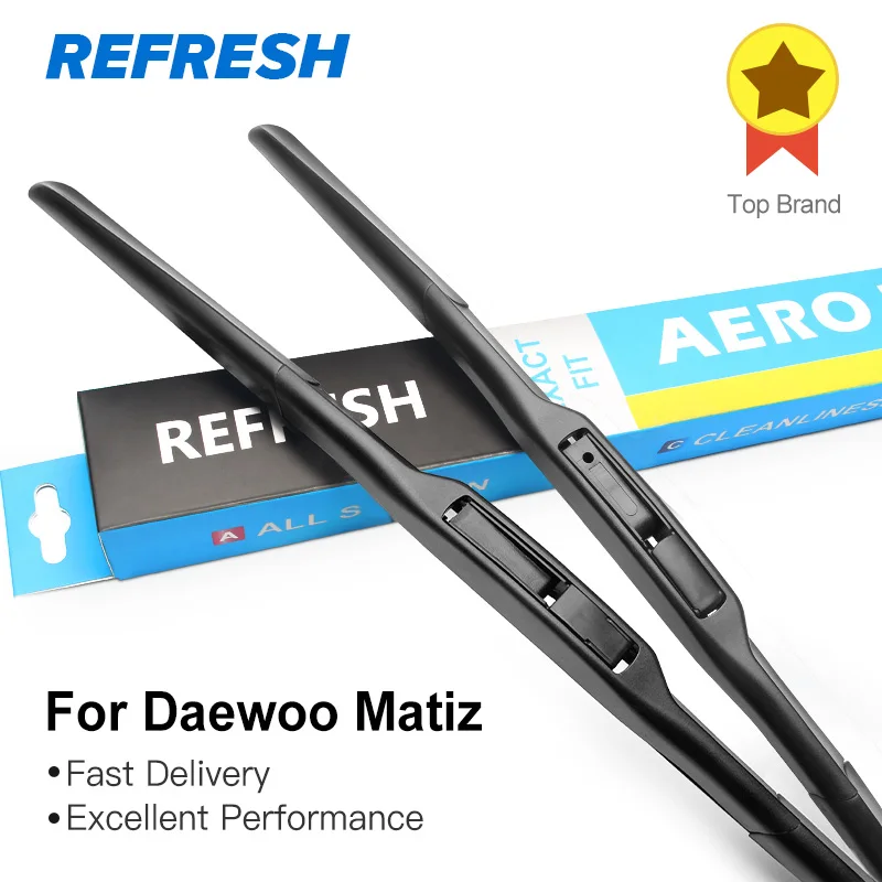 REFRESH Гибридный Щетки стеклоочистителей для Daewoo Matiz Fit Hook Arms 1998 1999 2000 2001 2002 2003 2004 2005