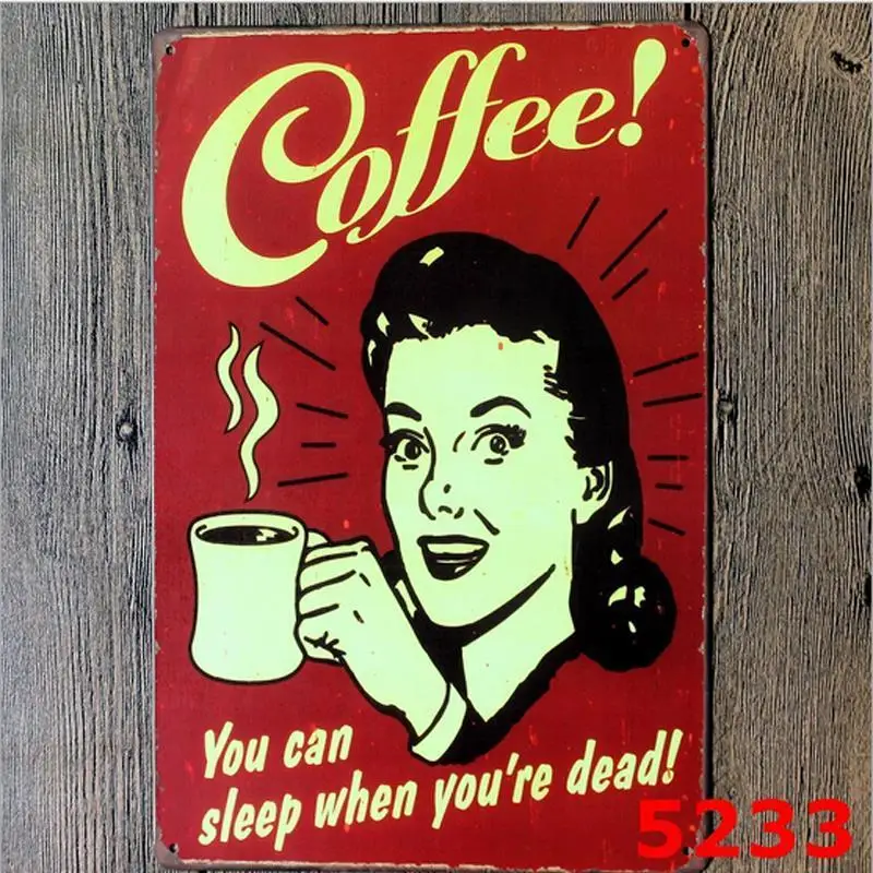 

Кофе! Вы можете уснуть, когда умираете! Винтажный жестяной ретро-знак, металлический знак, украшение для стен кафе-бара